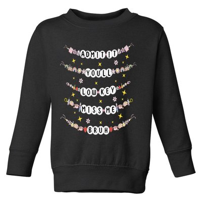 Admit It Youll Lowkey Miss Me Bruh Bracelets Teacher Toddler Sweatshirt