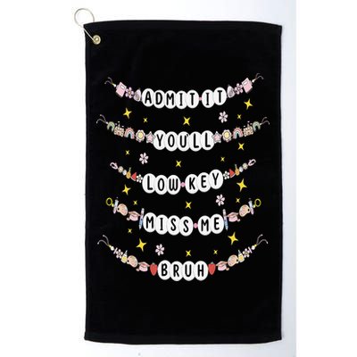 Admit It Youll Lowkey Miss Me Bruh Bracelets Teacher Golf Towel