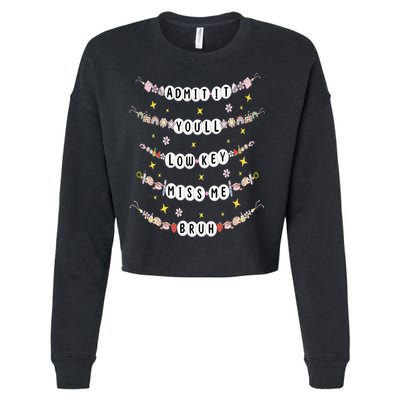 Admit It Youll Lowkey Miss Me Bruh Bracelets Teacher Cropped Pullover Crew