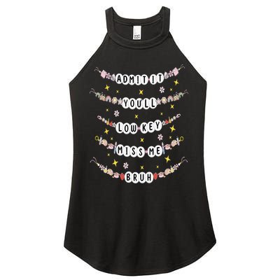 Admit It Youll Lowkey Miss Me Bruh Bracelets Teacher Women's Perfect Tri Rocker Tank