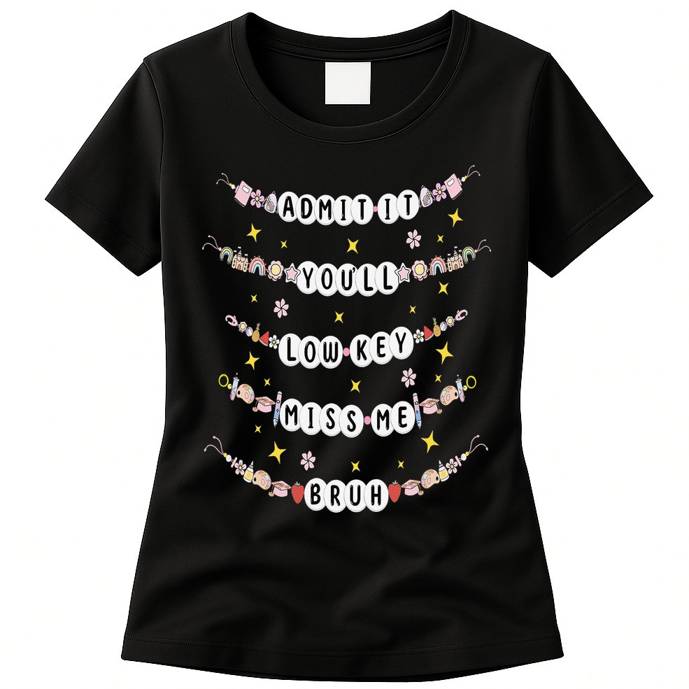 Admit It Youll Lowkey Miss Me Bruh Bracelets Teacher Womens T-Shirt