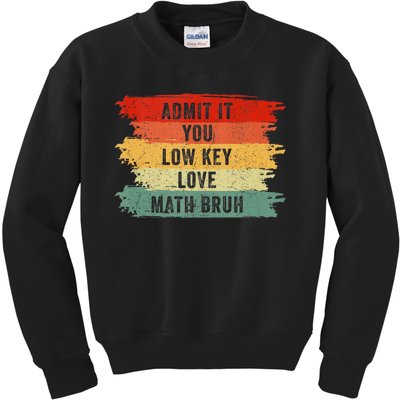 Admit It You Low Key Love Math Bruh Kids Sweatshirt