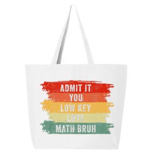 Admit It You Low Key Love Math Bruh 25L Jumbo Tote