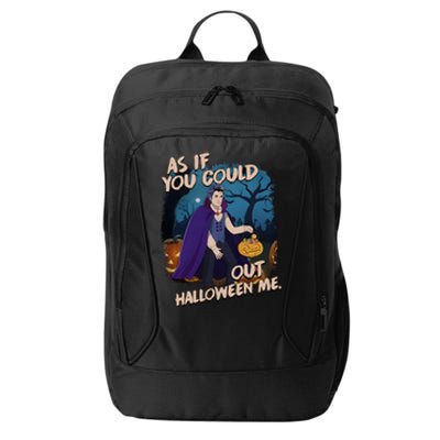 As If You Could Out Halloween Funny Vampire City Backpack