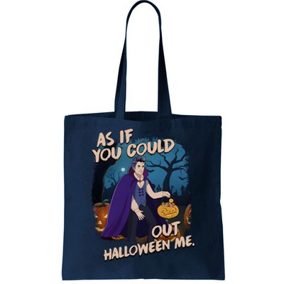 As If You Could Out Halloween Funny Vampire Tote Bag