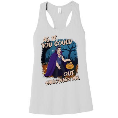 As If You Could Out Halloween Funny Vampire Women's Racerback Tank