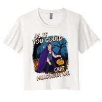 As If You Could Out Halloween Funny Vampire Women's Crop Top Tee