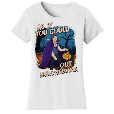 As If You Could Out Halloween Funny Vampire Women's T-Shirt