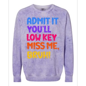 Admit It YouLl Low Key Miss Me Bruh Funny Teacher Colorblast Crewneck Sweatshirt