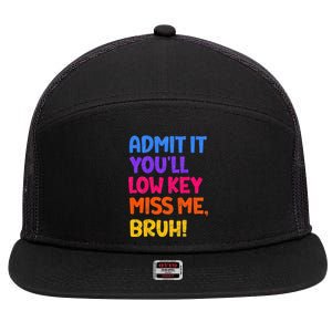 Admit It YouLl Low Key Miss Me Bruh Funny Teacher 7 Panel Mesh Trucker Snapback Hat