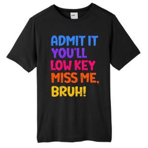 Admit It YouLl Low Key Miss Me Bruh Funny Teacher Tall Fusion ChromaSoft Performance T-Shirt