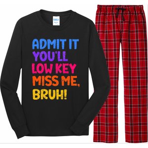 Admit It YouLl Low Key Miss Me Bruh Funny Teacher Long Sleeve Pajama Set