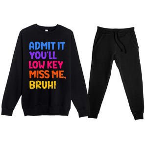 Admit It YouLl Low Key Miss Me Bruh Funny Teacher Premium Crewneck Sweatsuit Set