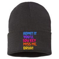 Admit It YouLl Low Key Miss Me Bruh Funny Teacher Sustainable Knit Beanie