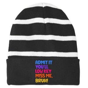 Admit It YouLl Low Key Miss Me Bruh Funny Teacher Striped Beanie with Solid Band