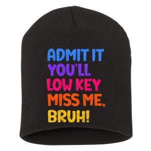 Admit It YouLl Low Key Miss Me Bruh Funny Teacher Short Acrylic Beanie