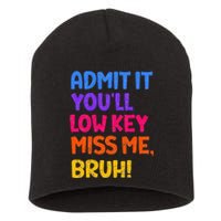 Admit It YouLl Low Key Miss Me Bruh Funny Teacher Short Acrylic Beanie