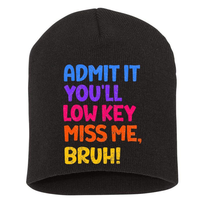 Admit It YouLl Low Key Miss Me Bruh Funny Teacher Short Acrylic Beanie