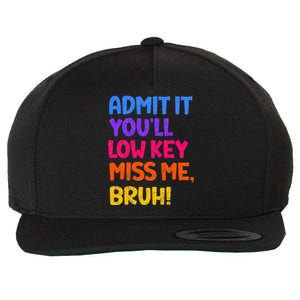 Admit It YouLl Low Key Miss Me Bruh Funny Teacher Wool Snapback Cap