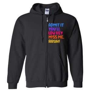 Admit It YouLl Low Key Miss Me Bruh Funny Teacher Full Zip Hoodie