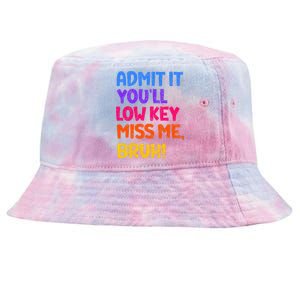 Admit It YouLl Low Key Miss Me Bruh Funny Teacher Tie-Dyed Bucket Hat