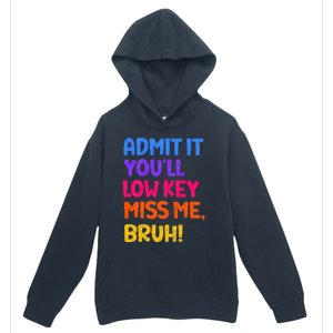 Admit It YouLl Low Key Miss Me Bruh Funny Teacher Urban Pullover Hoodie