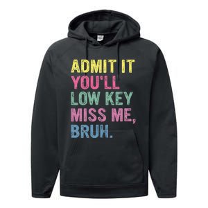 Admit It YouLl Low Key Miss Me Bruh Funny Bruh Teacheers Performance Fleece Hoodie