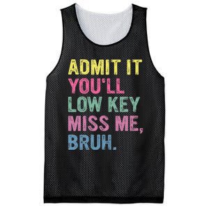 Admit It YouLl Low Key Miss Me Bruh Funny Bruh Teacheers Mesh Reversible Basketball Jersey Tank