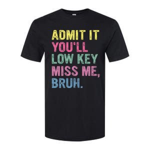 Admit It YouLl Low Key Miss Me Bruh Funny Bruh Teacheers Softstyle CVC T-Shirt