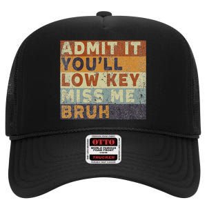 Admit It Youll Low Key Miss Me Bruh High Crown Mesh Back Trucker Hat