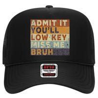 Admit It Youll Low Key Miss Me Bruh High Crown Mesh Back Trucker Hat