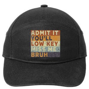 Admit It Youll Low Key Miss Me Bruh 7-Panel Snapback Hat