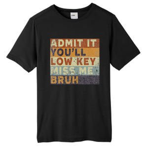 Admit It Youll Low Key Miss Me Bruh Tall Fusion ChromaSoft Performance T-Shirt