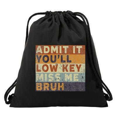 Admit It Youll Low Key Miss Me Bruh Drawstring Bag