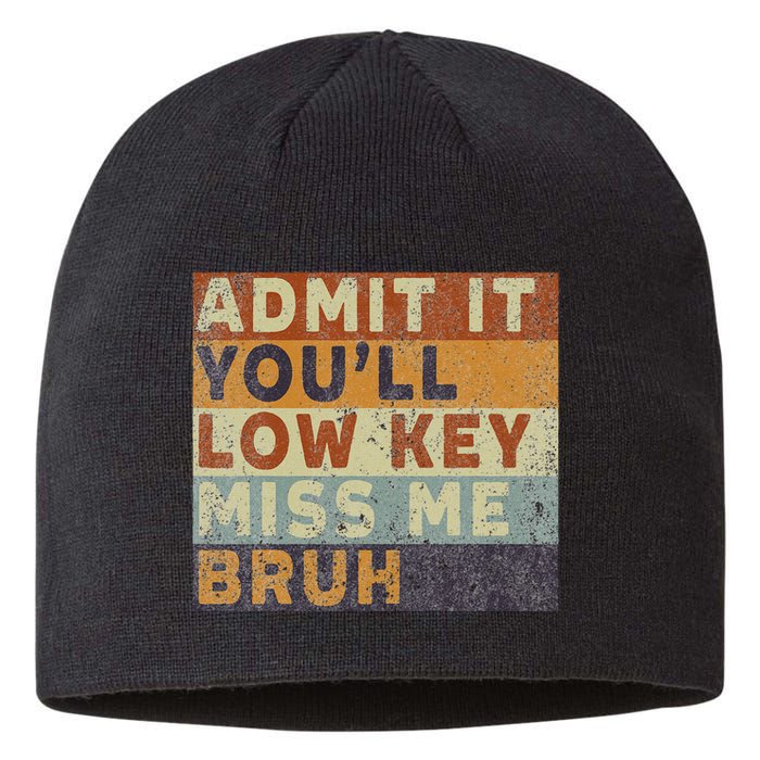 Admit It Youll Low Key Miss Me Bruh Sustainable Beanie