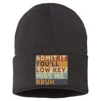 Admit It Youll Low Key Miss Me Bruh Sustainable Knit Beanie