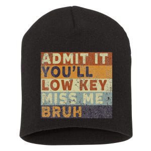 Admit It Youll Low Key Miss Me Bruh Short Acrylic Beanie