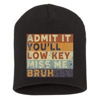 Admit It Youll Low Key Miss Me Bruh Short Acrylic Beanie