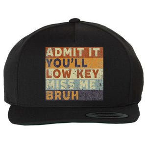 Admit It Youll Low Key Miss Me Bruh Wool Snapback Cap