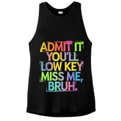 Admit It Youll Low Key Miss Me Bruh Funny Bruh Teacher Ladies PosiCharge Tri-Blend Wicking Tank