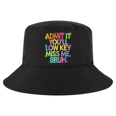 Admit It Youll Low Key Miss Me Bruh Funny Bruh Teacher Cool Comfort Performance Bucket Hat
