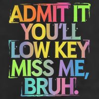 Admit It Youll Low Key Miss Me Bruh Funny Bruh Teacher 7 Panel Mesh Trucker Snapback Hat