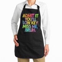 Admit It Youll Low Key Miss Me Bruh Funny Bruh Teacher Apron