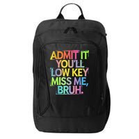 Admit It Youll Low Key Miss Me Bruh Funny Bruh Teacher City Backpack