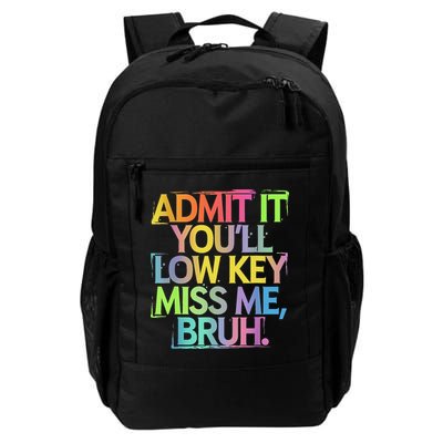 Admit It Youll Low Key Miss Me Bruh Funny Bruh Teacher Backpack
