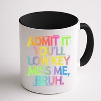 Admit It Youll Low Key Miss Me Bruh Funny Bruh Teacher Mug