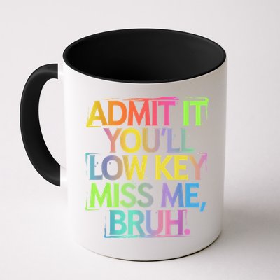 Admit It Youll Low Key Miss Me Bruh Funny Bruh Teacher Mug