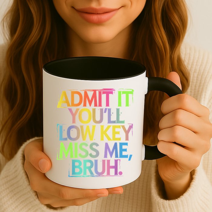 Admit It Youll Low Key Miss Me Bruh Funny Bruh Teacher Mug