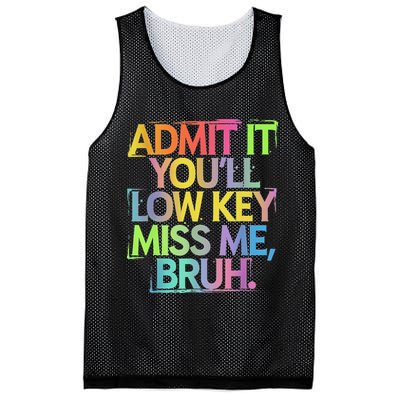 Admit It Youll Low Key Miss Me Bruh Funny Bruh Teacher Mesh Reversible Basketball Jersey Tank
