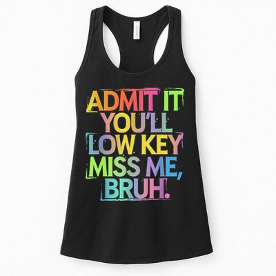 Admit It Youll Low Key Miss Me Bruh Funny Bruh Teacher Womens Tank Top